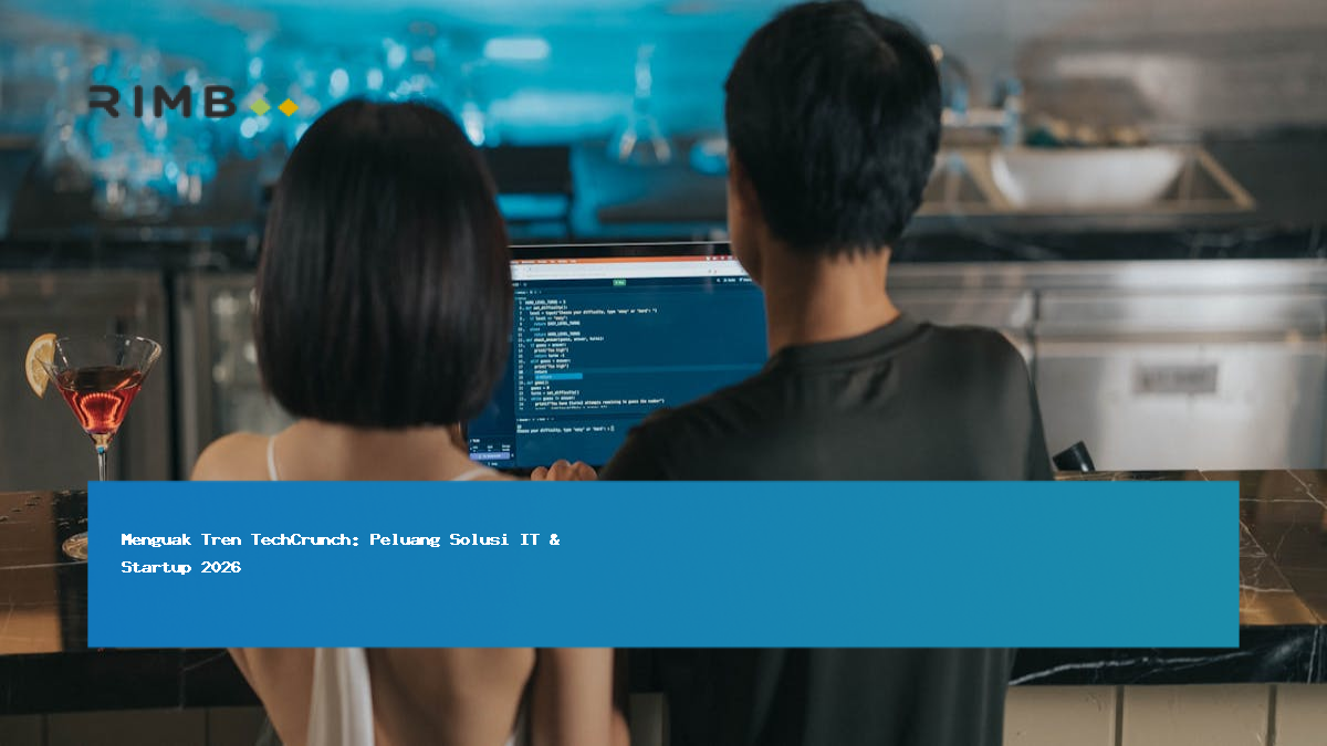 Menguak Tren TechCrunch: Peluang Solusi IT & Startup 2026