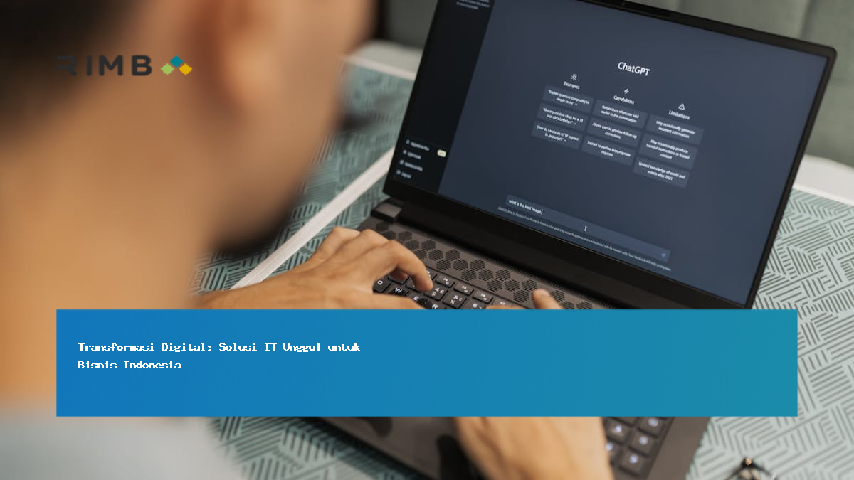 Transformasi Digital: Solusi IT Unggul untuk Bisnis Indonesia