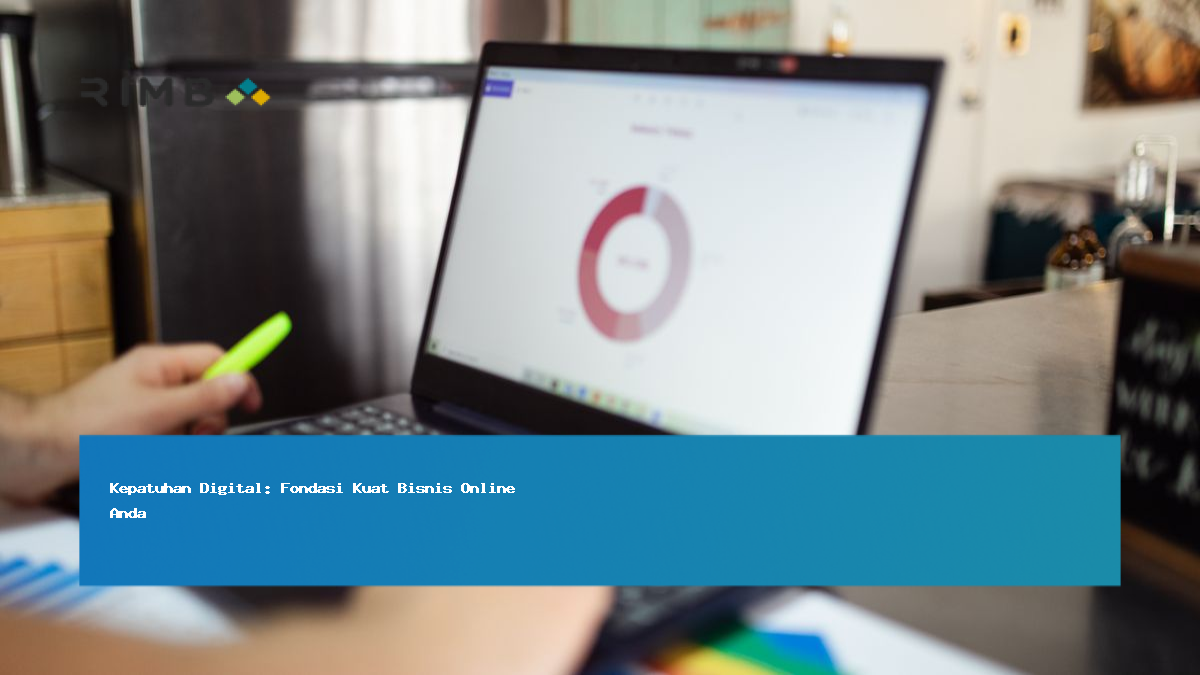 Kepatuhan Digital: Fondasi Kuat Bisnis Online Anda
